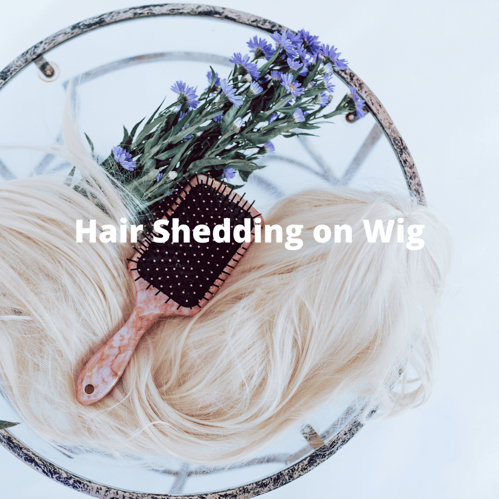 How To Deal With Shedding In A Human Hair Wig?