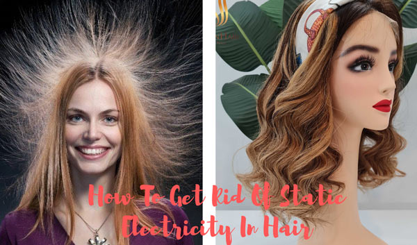 How To Get Rid Of Static In A Human Hair Wig?